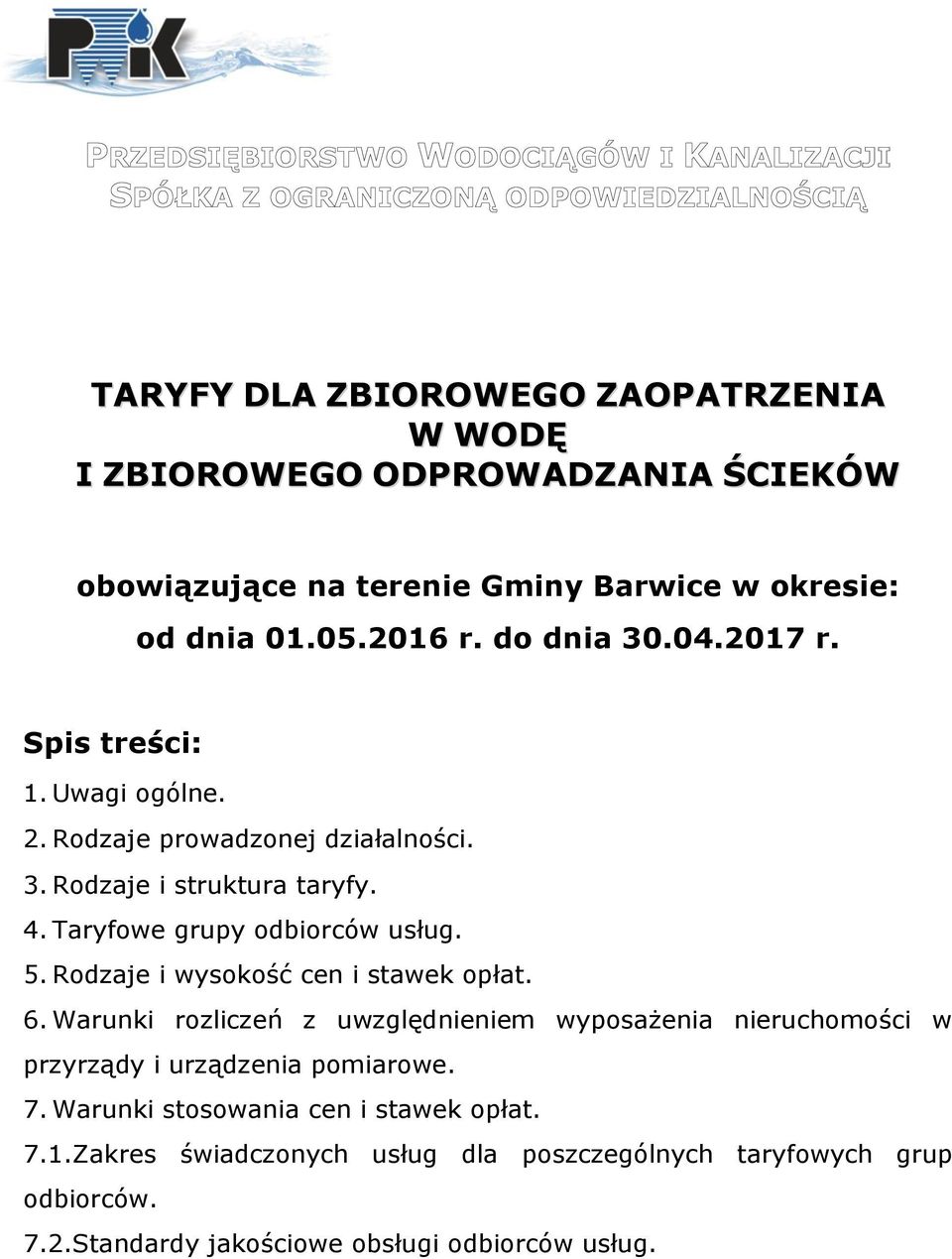 Taryfowe grupy odbiorców usług. 5. Rodzaje i wysokość cen i stawek opłat. 6.