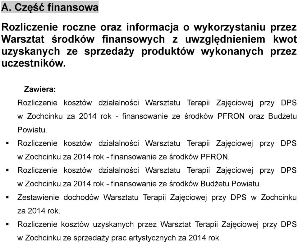 Rozliczenie kosztów działalności Warsztatu Terapii Zajęciowej przy DPS w Zochcinku za 2014 rok - finansowanie ze środków PFRON.