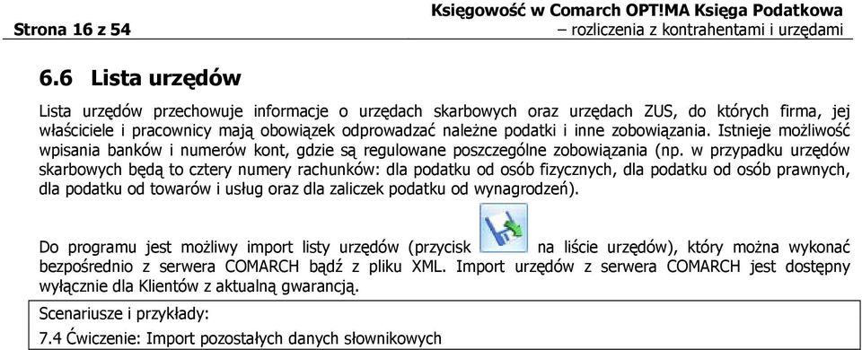 zobowiązania. Istnieje możliwość wpisania banków i numerów kont, gdzie są regulowane poszczególne zobowiązania (np.