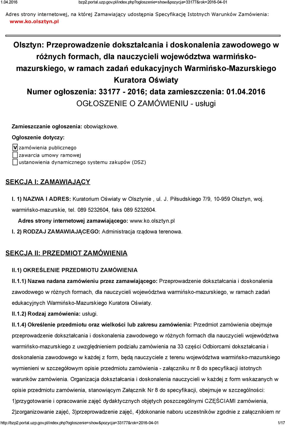 Oświaty Numer ogłoszenia: 33177 2016; data zamieszczenia: 01.04.2016 OGŁOSZENIE O ZAMÓWIENIU usługi Zamieszczanie ogłoszenia: obowiązkowe.