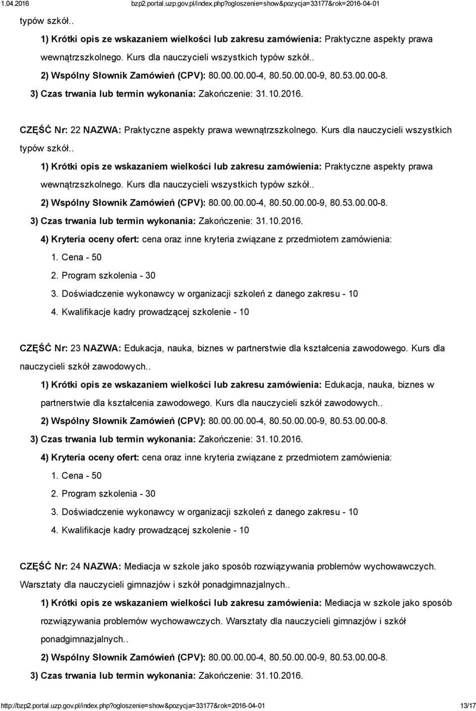 Kurs dla nauczycieli szkół zawodowych.. 1) Krótki opis ze wskazaniem wielkości lub zakresu zamówienia: Edukacja, nauka, biznes w partnerstwie dla kształcenia zawodowego.