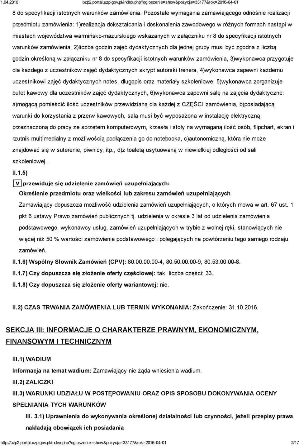 mazurskiego wskazanych w załączniku nr 8 do specyfikacji istotnych warunków zamówienia, 2)liczba godzin zajęć dydaktycznych dla jednej grupy musi być zgodna z liczbą godzin określoną w załączniku nr