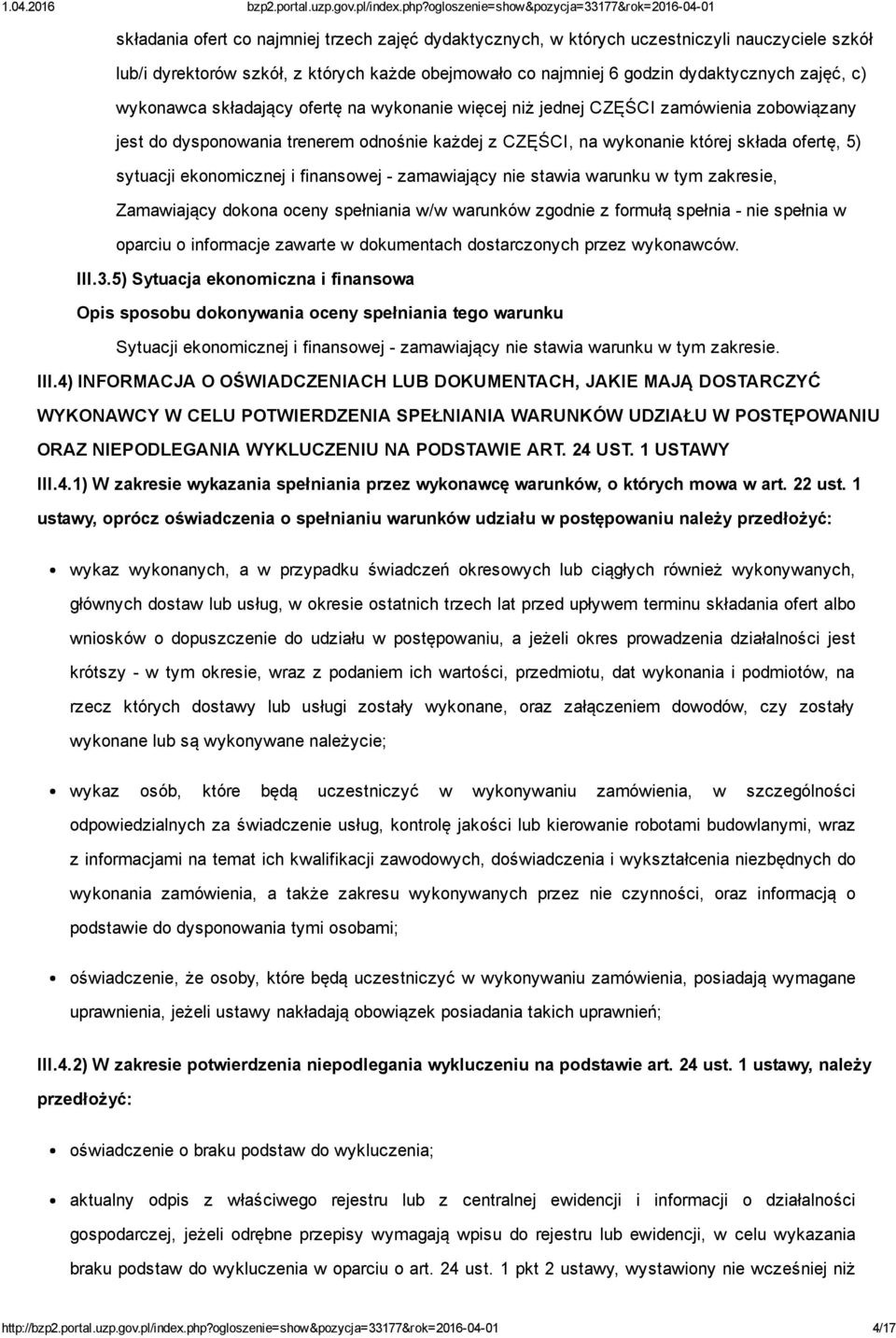 ekonomicznej i finansowej zamawiający nie stawia warunku w tym zakresie, Zamawiający dokona oceny spełniania w/w warunków zgodnie z formułą spełnia nie spełnia w oparciu o informacje zawarte w