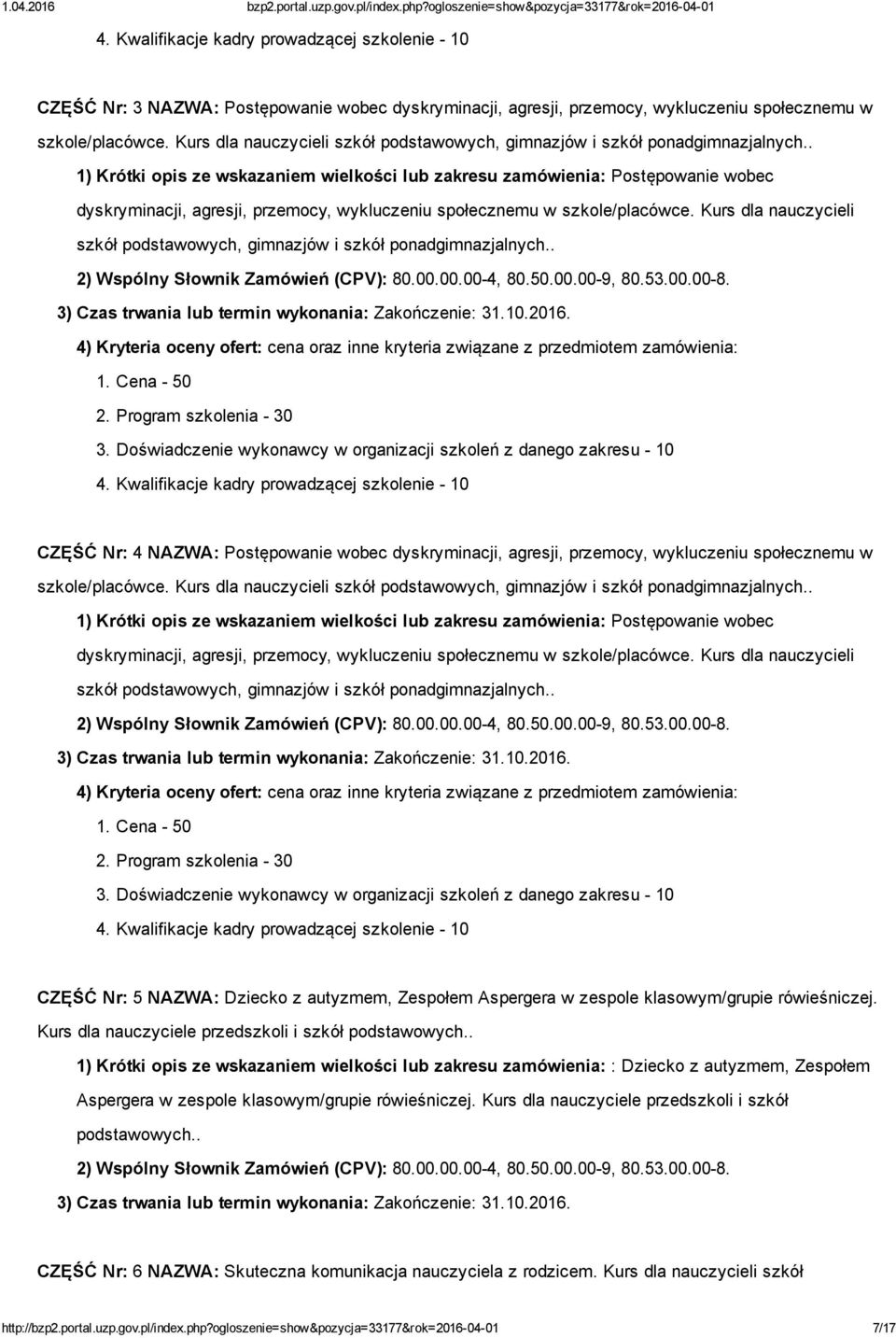 Kurs dla nauczycieli szkół podstawowych, gimnazjów i szkół ponadgimnazjalnych.. CZĘŚĆ Nr: 4 NAZWA: Postępowanie wobec dyskryminacji, agresji, przemocy, wykluczeniu społecznemu w szkole/placówce.