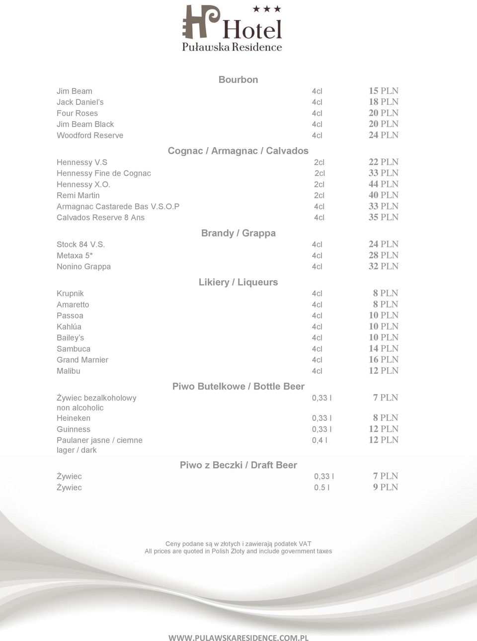 S. 4cl 24 PLN Metaxa 5* 4cl 28 PLN Nonino Grappa 4cl 32 PLN Likiery / Liqueurs Krupnik 4cl 8 PLN Amaretto 4cl 8 PLN Passoa 4cl 10 PLN Kahlúa 4cl 10 PLN Bailey s 4cl 10 PLN Sambuca 4cl 14 PLN Grand