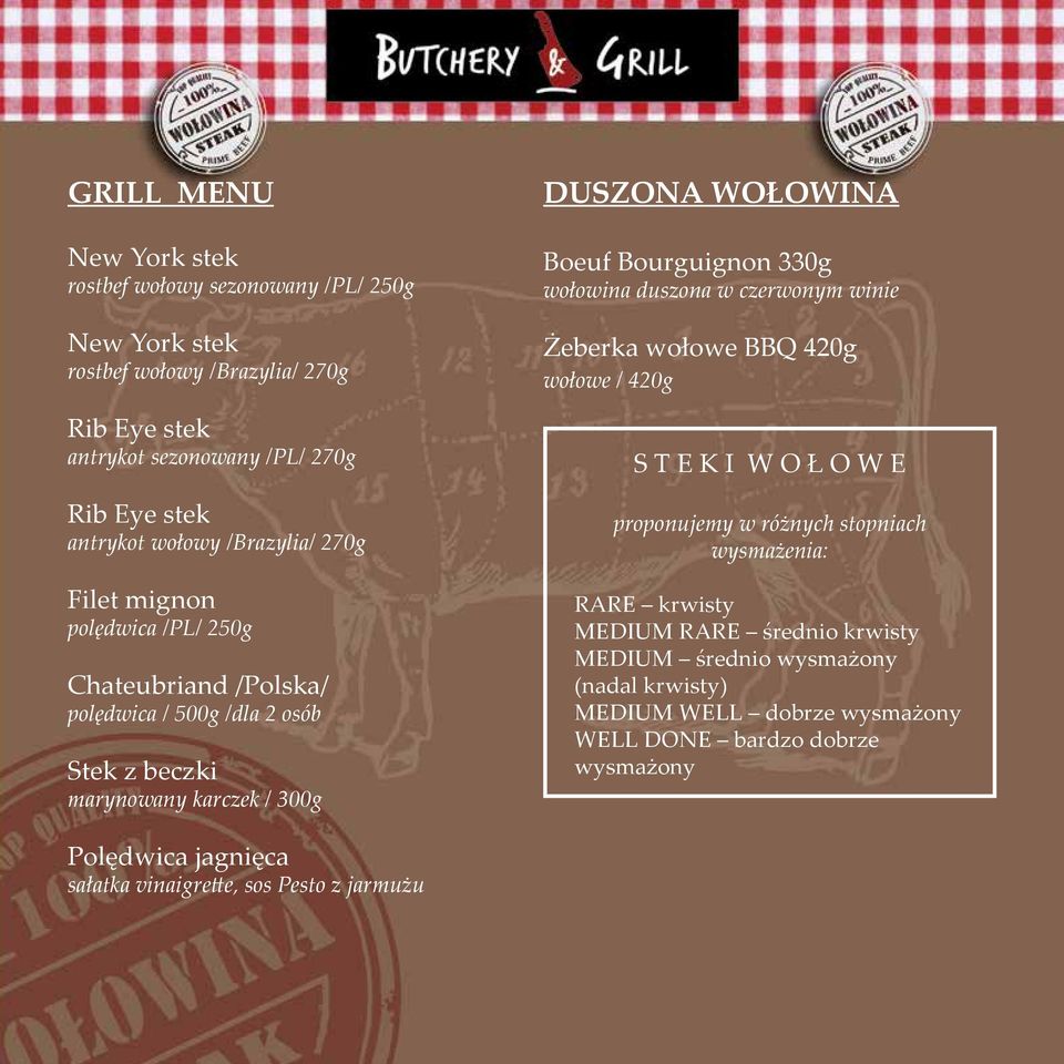 Bourguignon 330g wołowina duszona w czerwonym winie Żeberka wołowe BBQ 420g wołowe / 420g S T E K I W O Ł O W E proponujemy w różnych stopniach wysmażenia: RARE krwisty MEDIUM