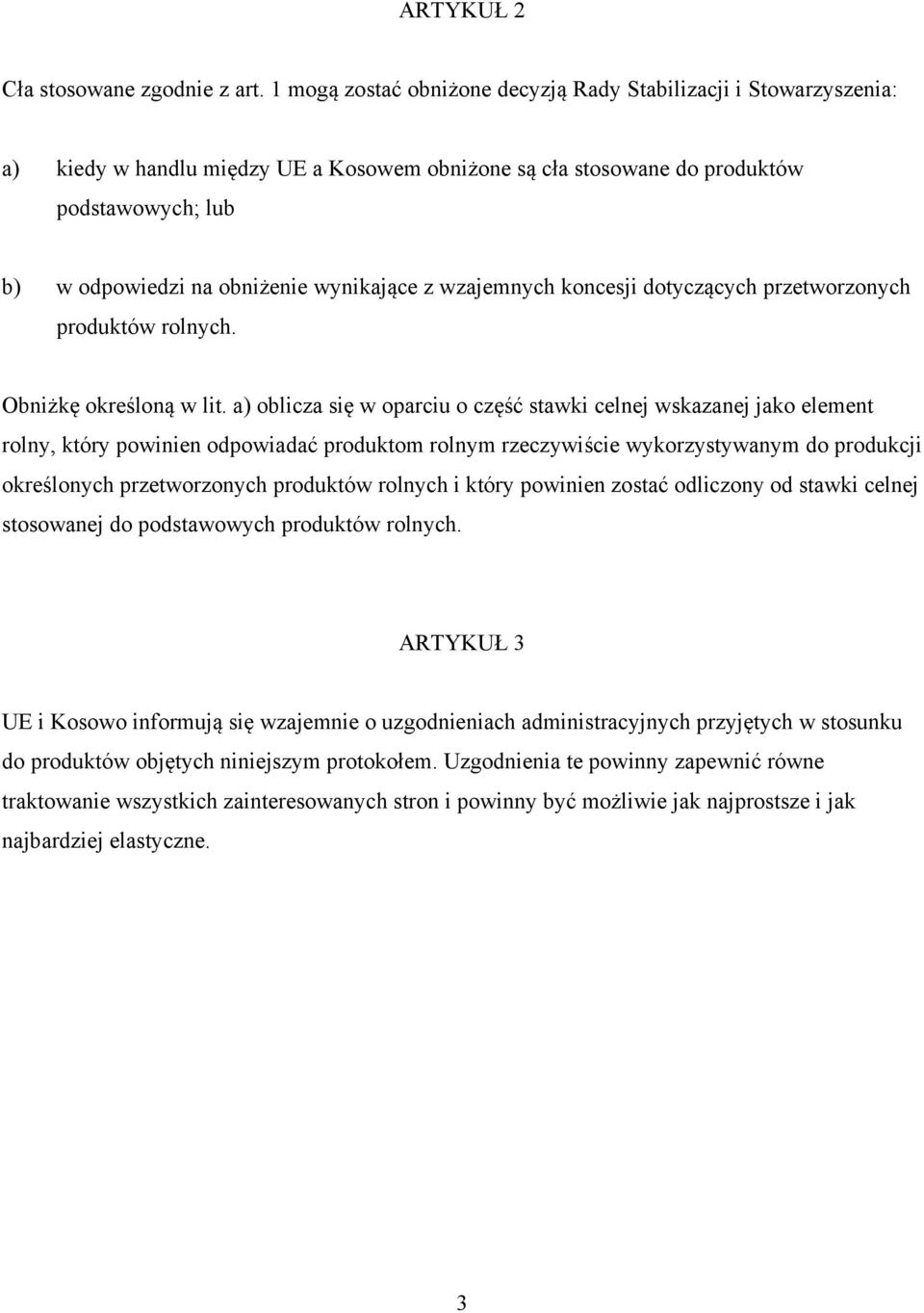 wynikające z wzajemnych koncesji dotyczących przetworzonych produktów rolnych. Obniżkę określoną w lit.