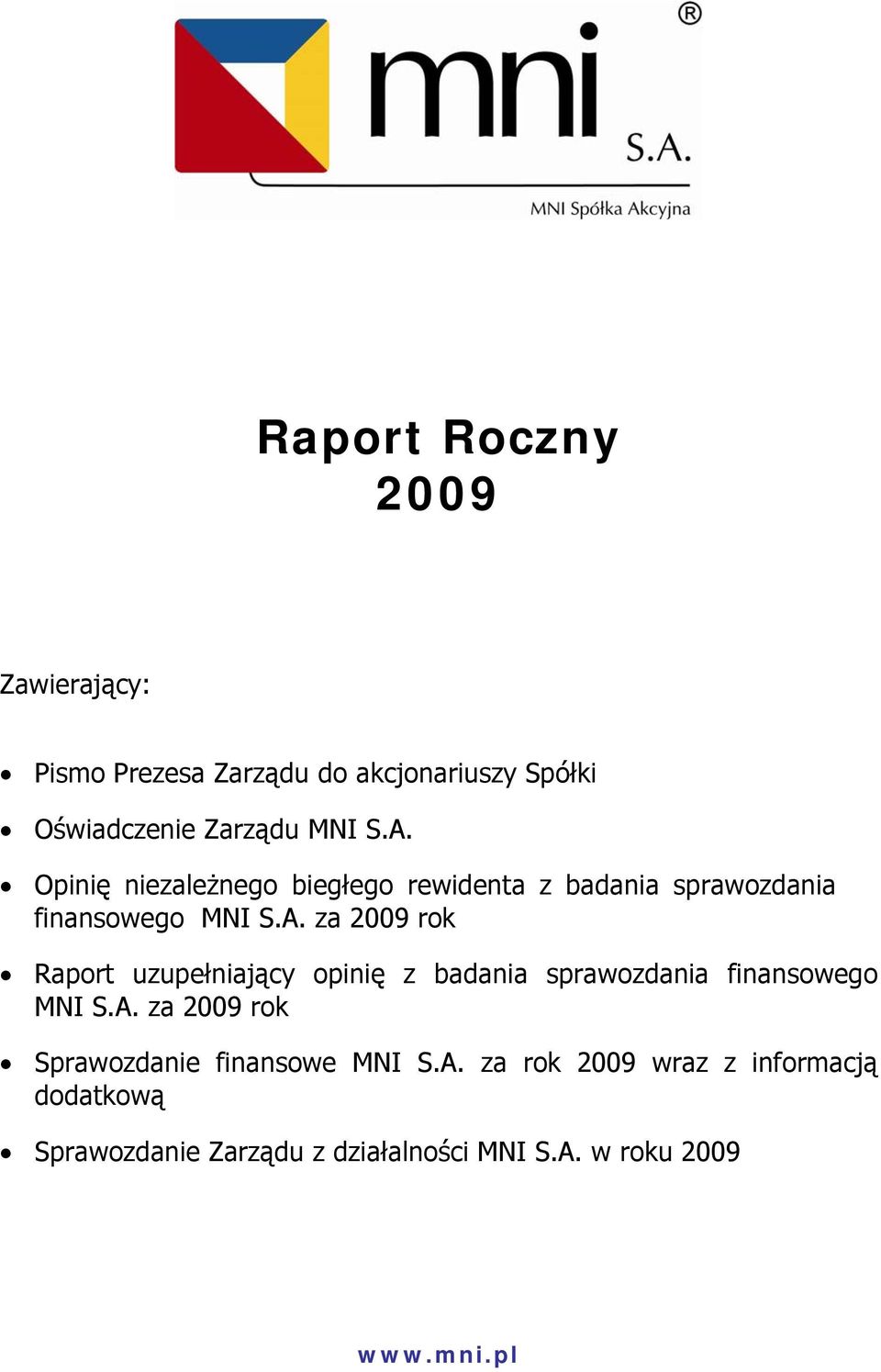 za 2009 rok Raport uzupełniający opinię z badania sprawozdania finansowego MNI S.A.