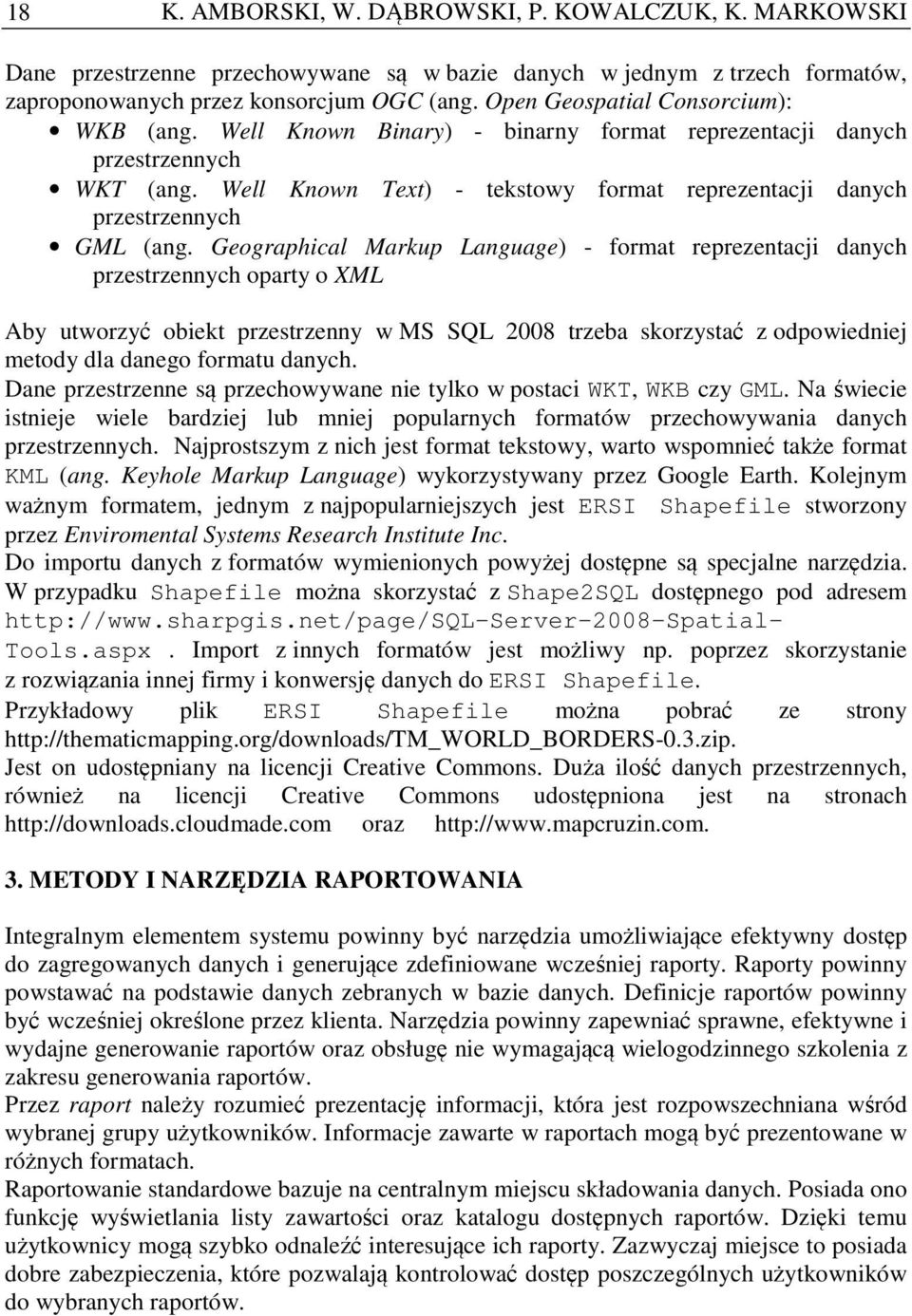 Well Known Text) - tekstowy format reprezentacji danych przestrzennych GML (ang.