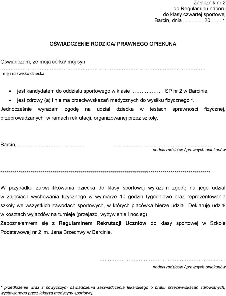 SP nr 2 w Barcinie, jest zdrowy (a) i nie ma przeciwwskazań medycznych do wysiłku fizycznego *.