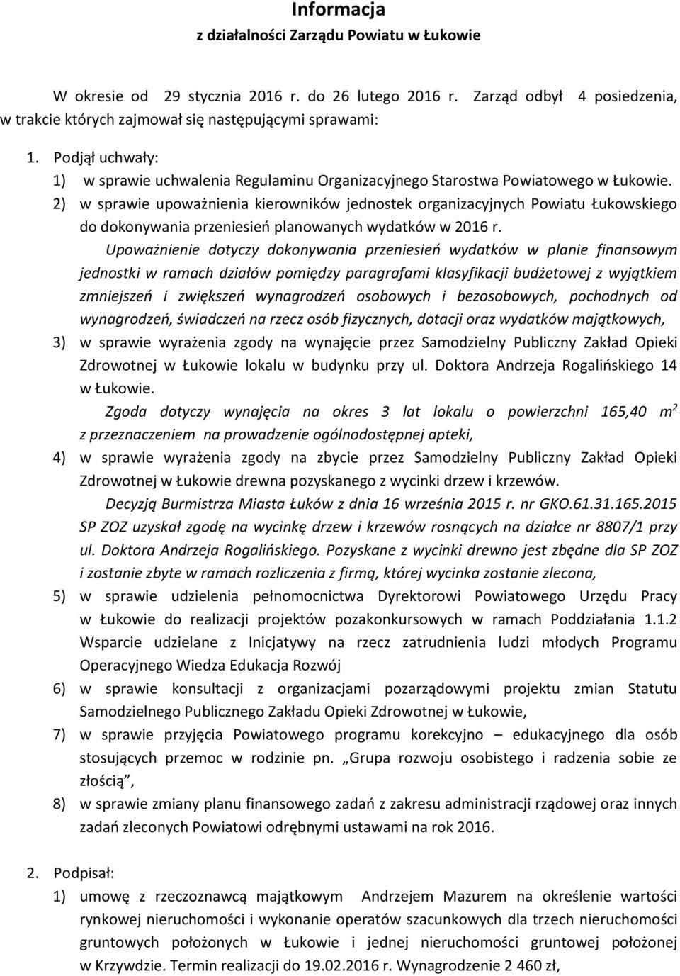 2) w sprawie upoważnienia kierowników jednostek organizacyjnych Powiatu Łukowskiego do dokonywania przeniesień planowanych wydatków w 2016 r.