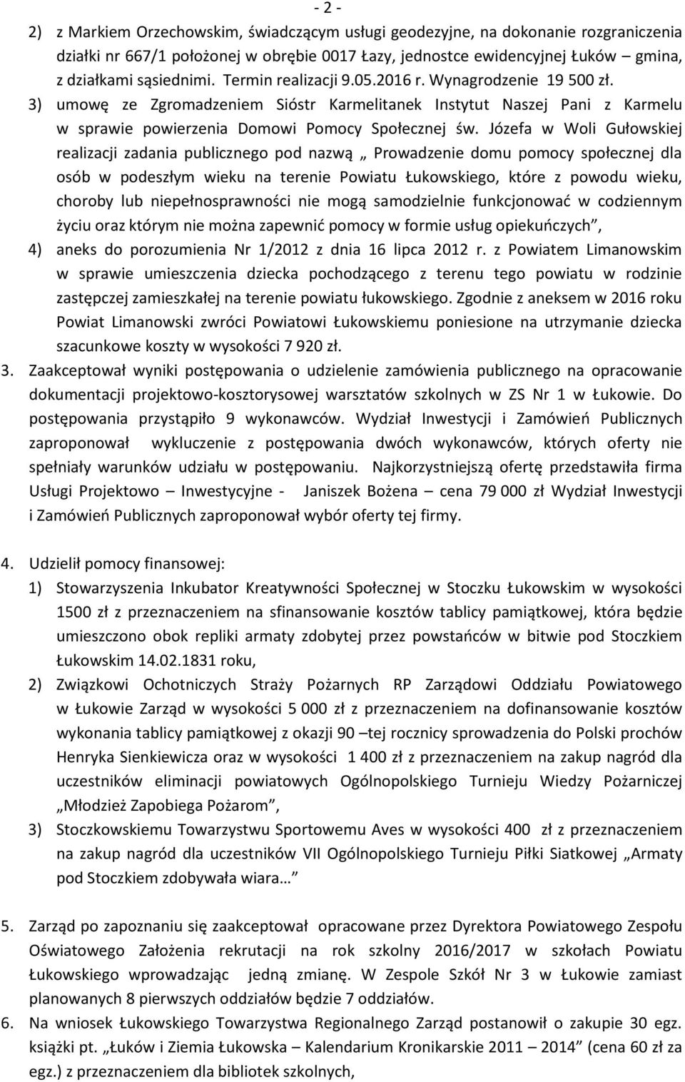 Józefa w Woli Gułowskiej realizacji zadania publicznego pod nazwą Prowadzenie domu pomocy społecznej dla osób w podeszłym wieku na terenie Powiatu Łukowskiego, które z powodu wieku, choroby lub