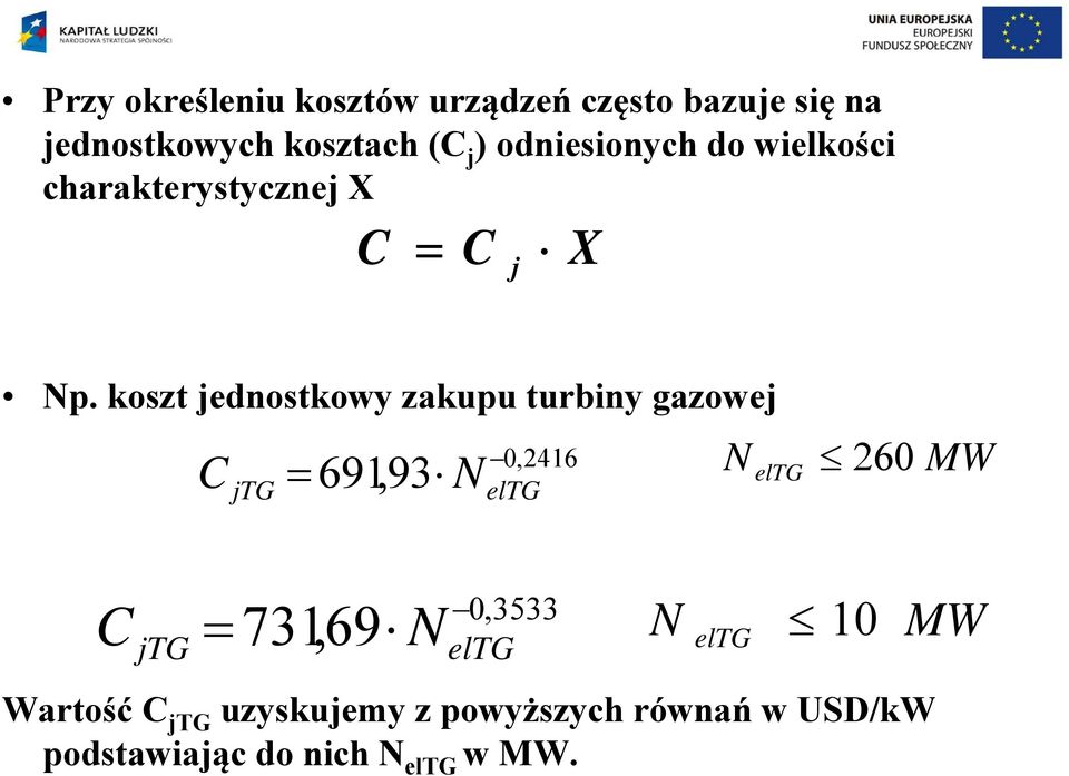 kosz jednoskowy zakupu urbiny gazowej jtg 0,2416 = 691,93 NelTG N eltg 260 MW jtg =