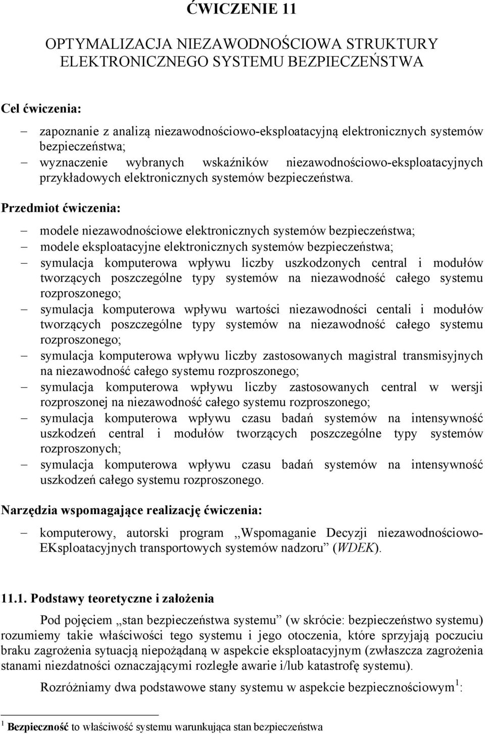 Przdmio ćwicznia: modl nizawodnościow lkronicznych sysmów bzpiczńswa; modl ksploaacyjn lkronicznych sysmów bzpiczńswa; symulacja kompurowa wpływu liczby uszkodzonych cnral i modułów worzących