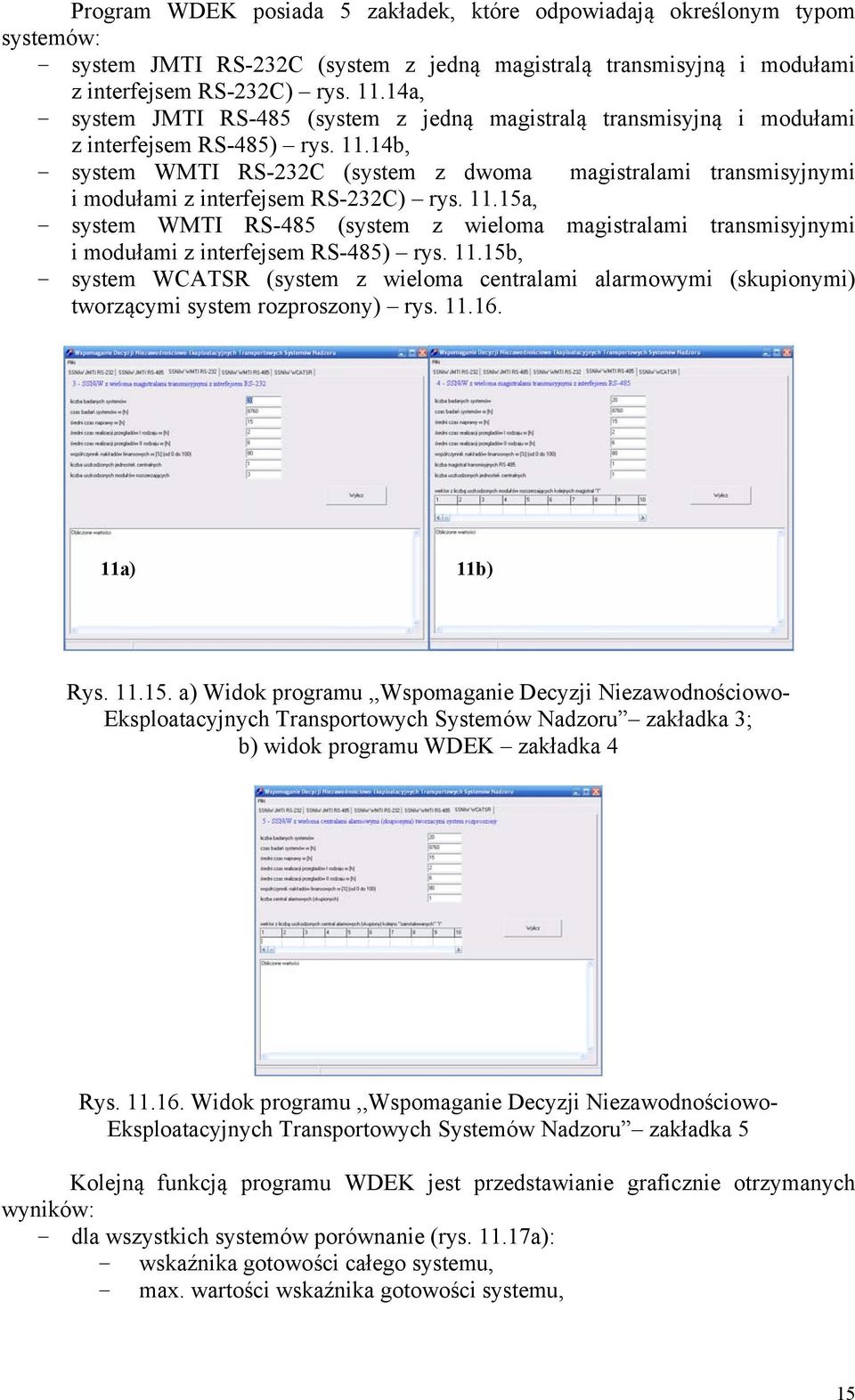 .5a, - sysm WMTI S-485 sysm z wiloma magisralami ransmisyjnymi i modułami z inrfjsm S-485 rys..5b, - sysm WCATS sysm z wiloma cnralami alarmowymi skupionymi worzącymi sysm rozproszony rys..6. a b ys.