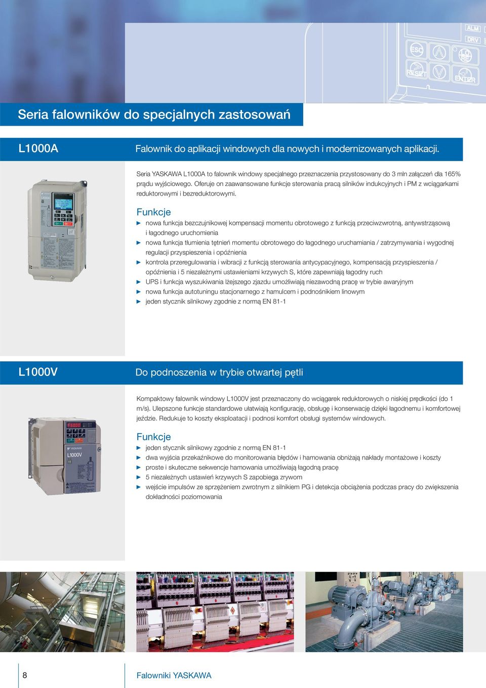 Oferuje on zaawansowane funkcje sterowania pracą silników indukcyjnych i PM z wciągarkami reduktorowymi i bezreduktorowymi.