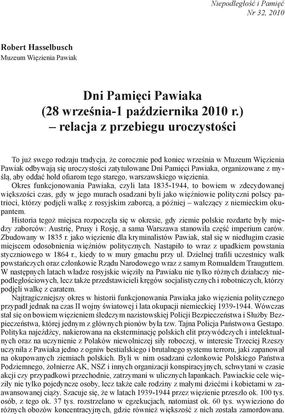 myślą, aby oddać hołd ofiarom tego starego, warszawskiego więzienia.