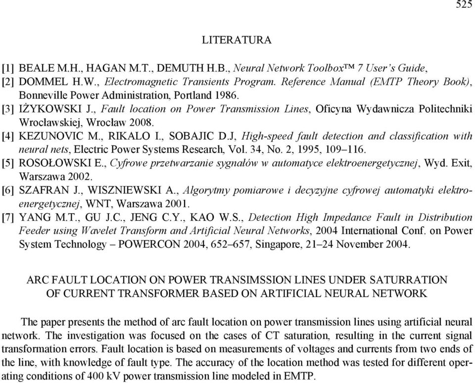 , Fault location on Power Transmission Lines, Oficyna Wydawnicza Politechniki Wrocławskiej, Wrocław 28. [4] KEZUNOVIC M., RIKALO I., SOBAJIC D.