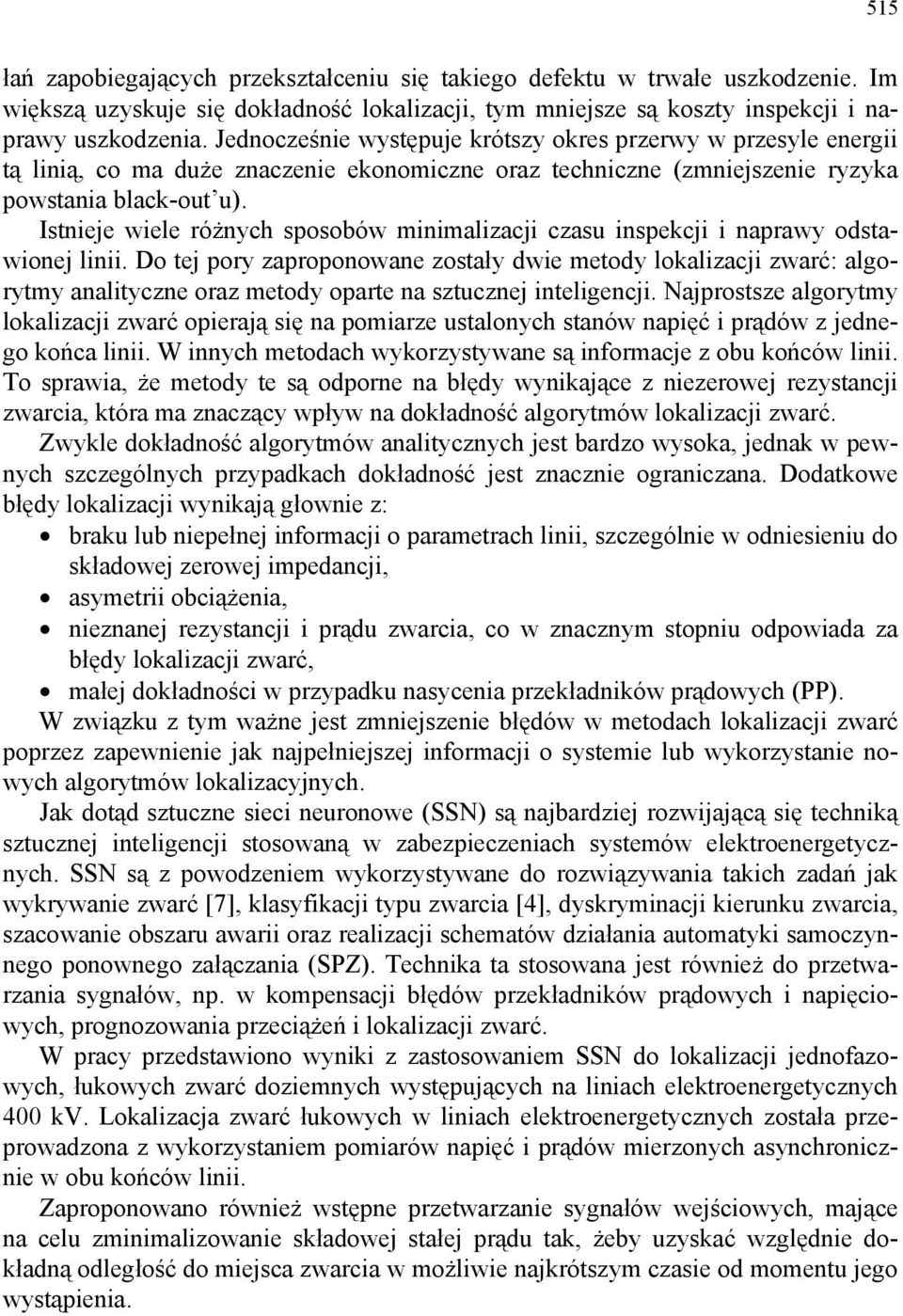 Istnieje wiele różnych sposobów minimalizacji czasu inspekcji i naprawy odstawionej linii.