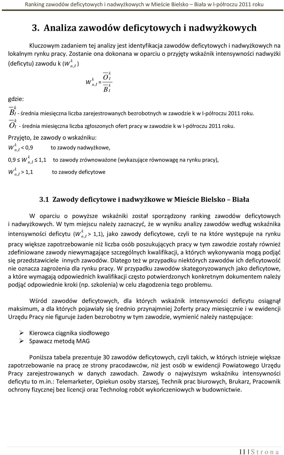 I-półroczu 2011 rou. O I - średnia miesięczna liczba zgłoszonych ofert pracy w zawodzie w I-półroczu 2011 rou.