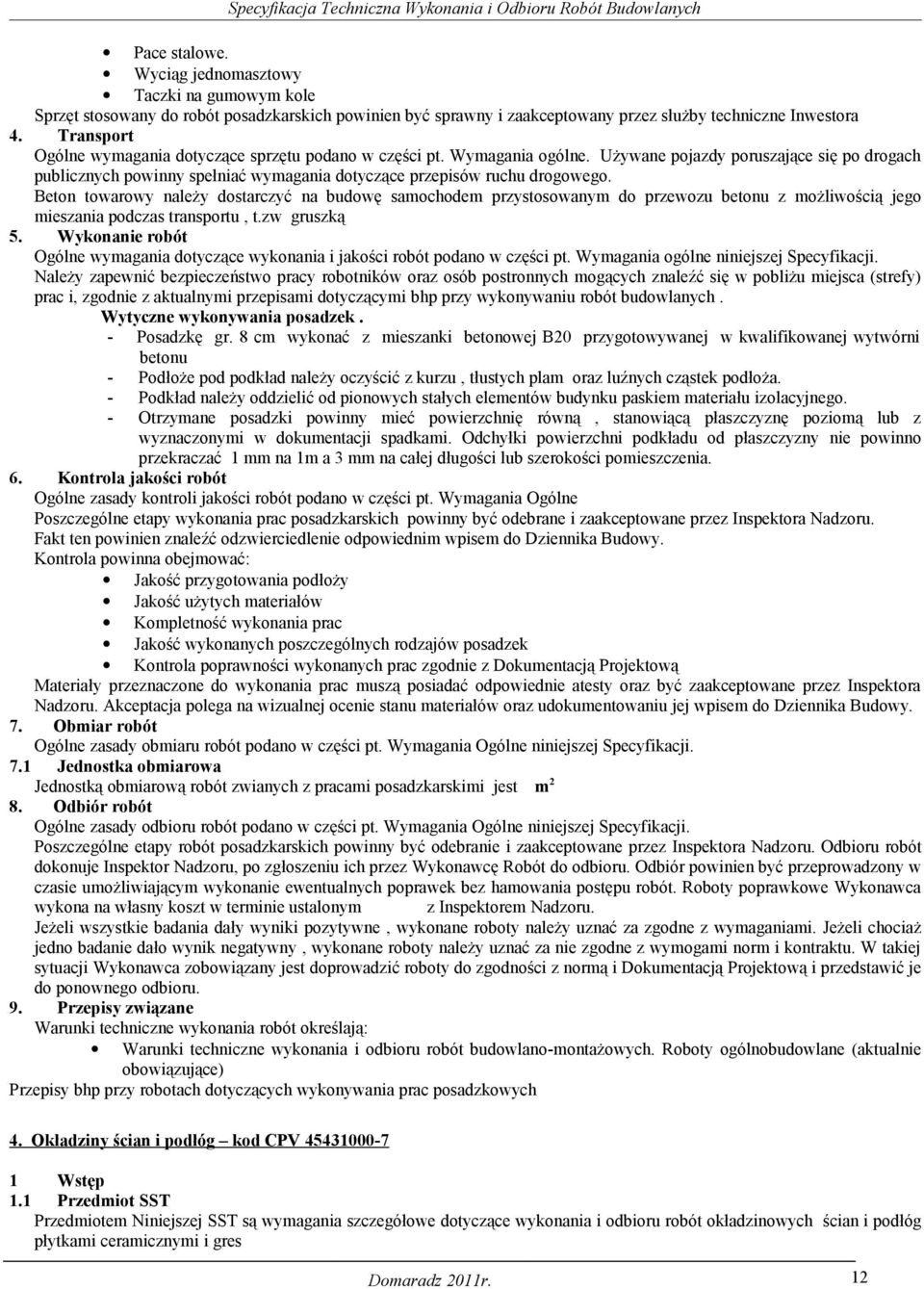 Używane pojazdy poruszające się po drogach publicznych powinny spełniać wymagania dotyczące przepisów ruchu drogowego.