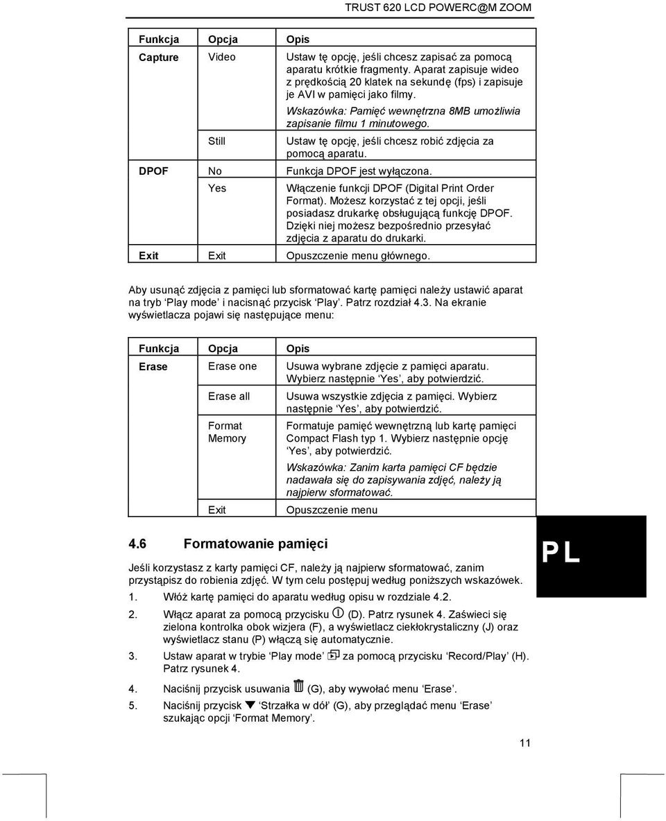 Ustaw tę opcję, jeśli chcesz robić zdjęcia za pomocą aparatu. Funkcja DPOF jest wyłączona. Włączenie funkcji DPOF (Digital Print Order Format).