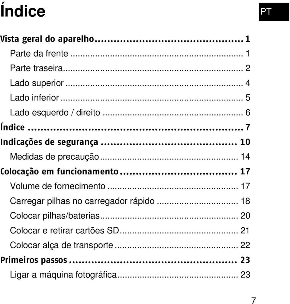 .. 14 Colocação em funcionamento... 17 Volume de fornecimento... 17 Carregar pilhas no carregador rápido.