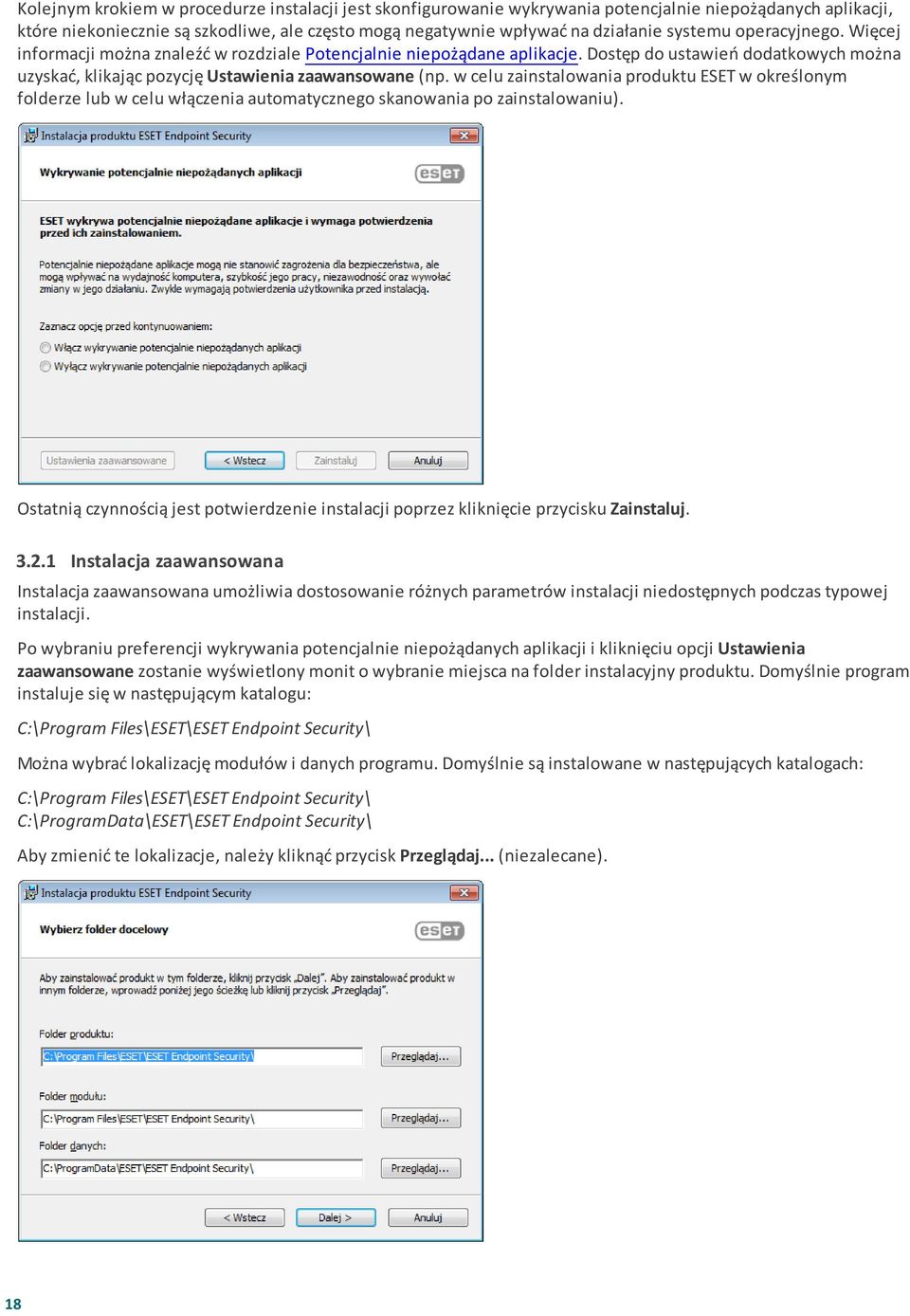 w celu zainstalowania produktu ESET w określonym folderze lub w celu włączenia automatycznego skanowania po zainstalowaniu).