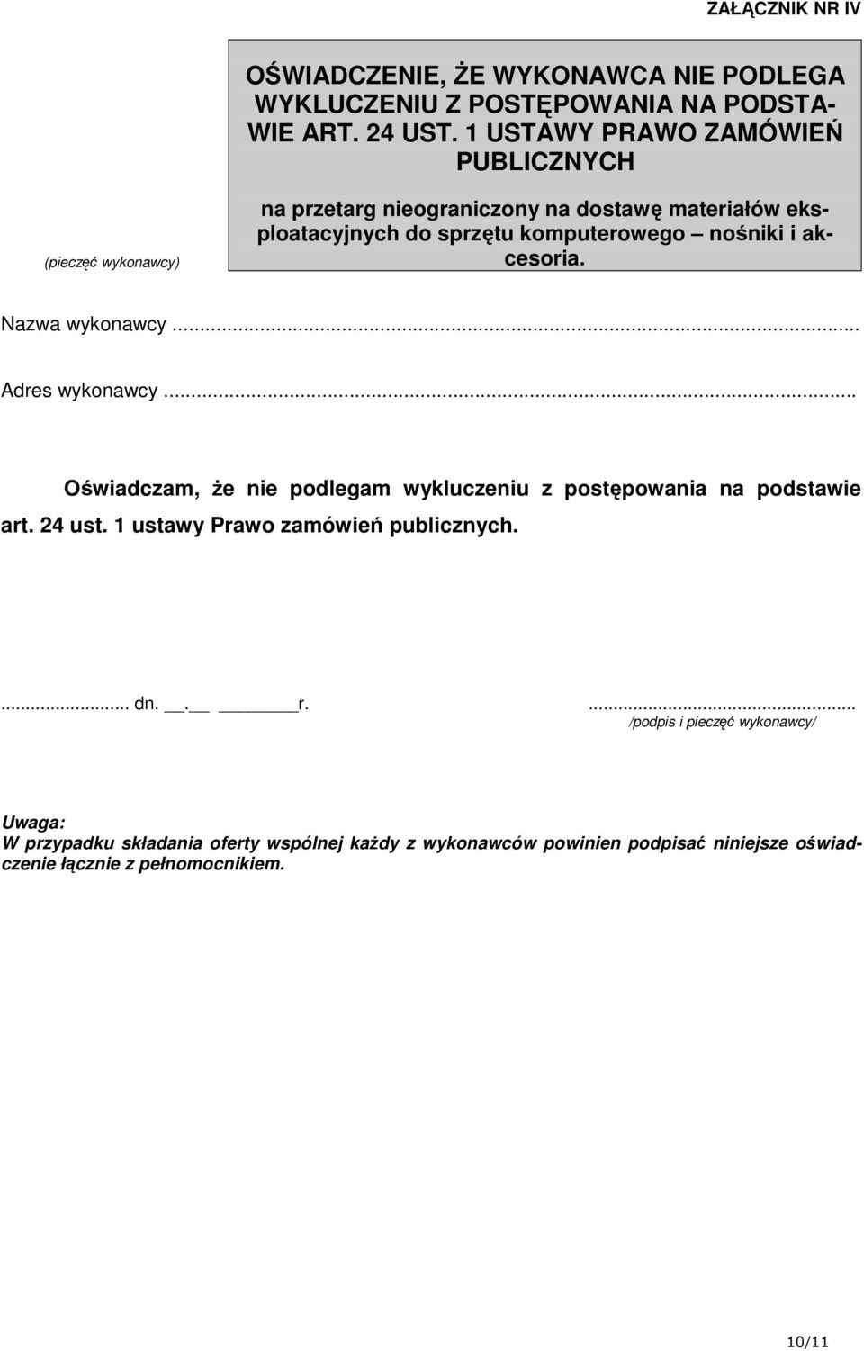 nośniki i akcesoria. Nazwa wykonawcy... Adres wykonawcy... Oświadczam, że nie podlegam wykluczeniu z postępowania na podstawie art. 24 ust.