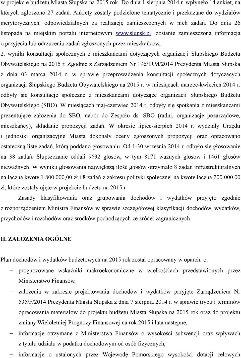 slupsk.pl. zostanie zamieszczona informacja o przyjęciu lub odrzuceniu zadań zgłoszonych przez mieszkańców, 2.