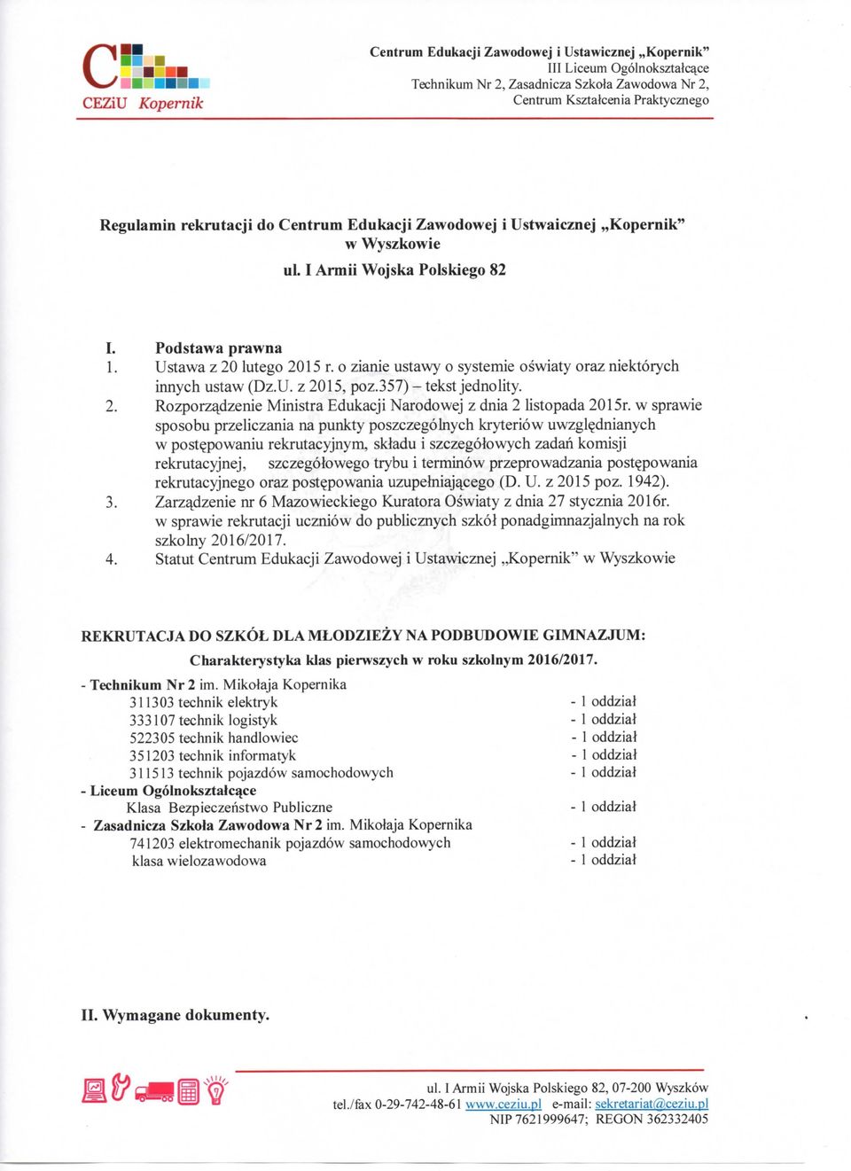 w sprawie sposobu przeliczania na punkty poszczegolnych kryteriow uwzglednianych w post^powaniu rekrutacyjnym, skladu i szczegolowych zadan komisji rekrutacyjnej, szczegolowego trybu i terminow