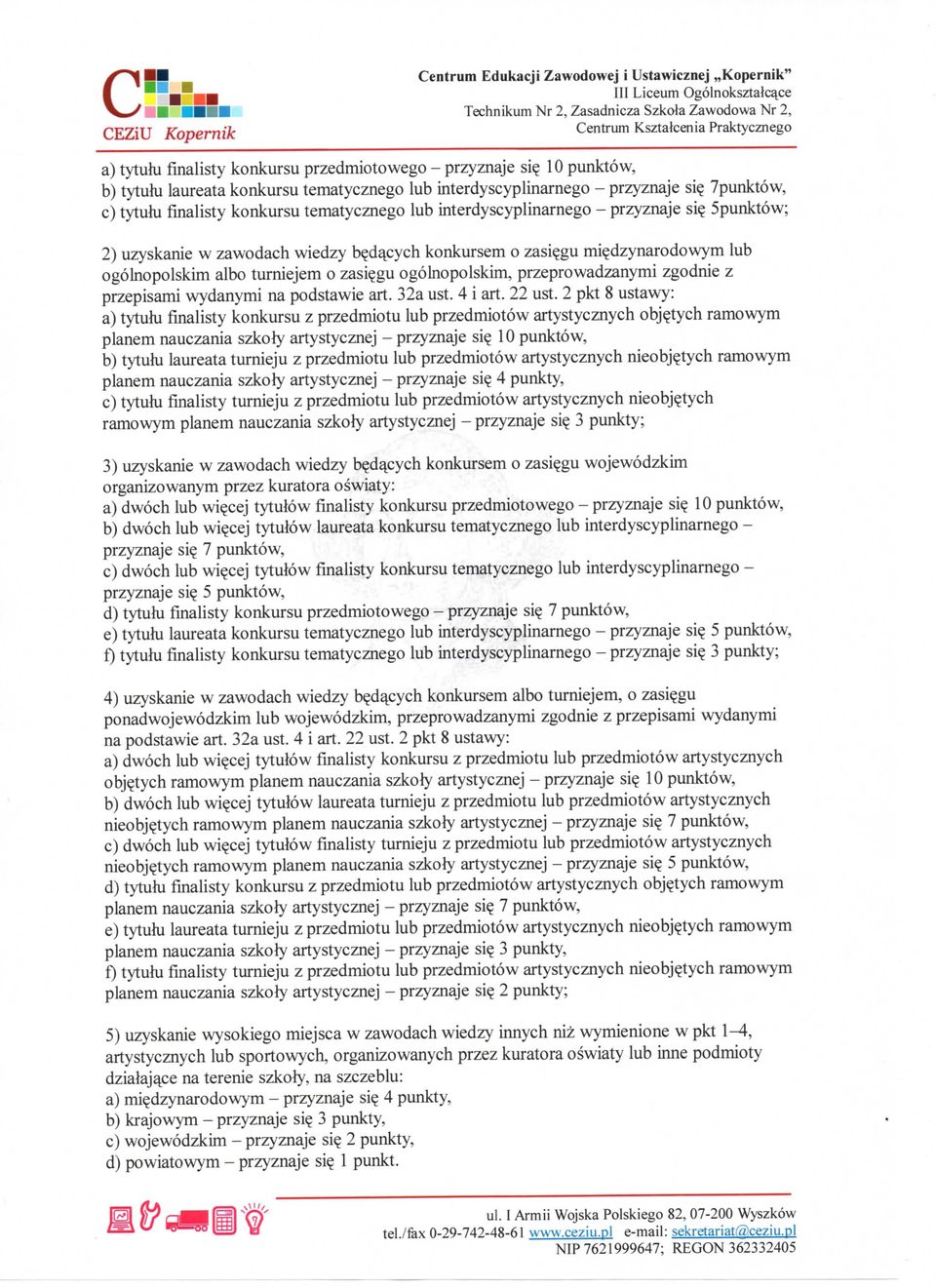 5punkt6w; 2) uzyskanie w zawodach wiedzy b?dacych konkursem o zasi?gu mi?dzynarodowym lub ogolnopolskim albo turniejem o zasi?