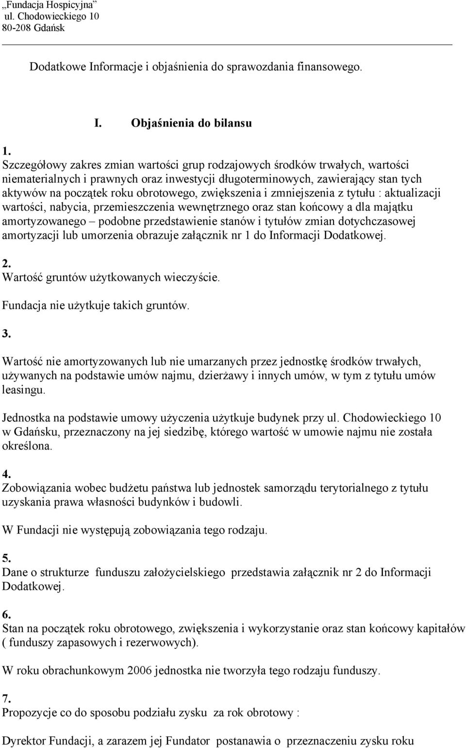 Objaśnienia do bilansu Szczegółowy zakres zmian wartości grup rodzajowych środków trwałych, wartości niematerialnych i prawnych oraz inwestycji długoterminowych, zawierający stan tych aktywów na