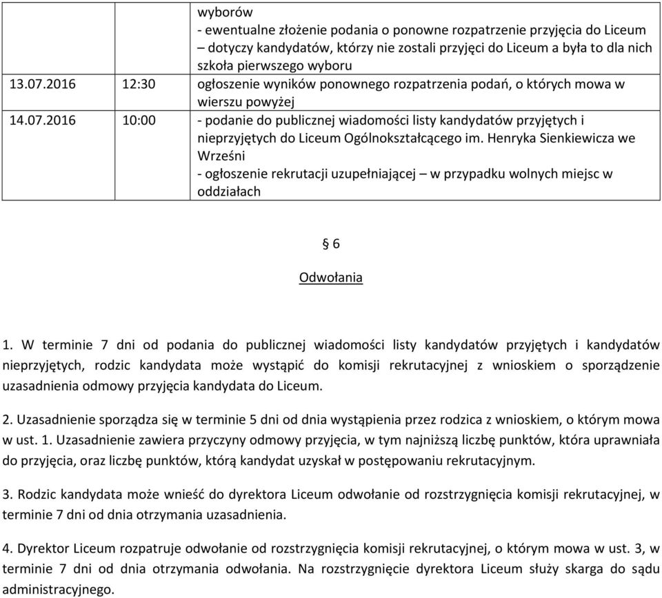 2016 10:00 podanie do publicznej wiadomości listy kandydatów przyjętych i nieprzyjętych do Liceum Ogólnokształcącego im.