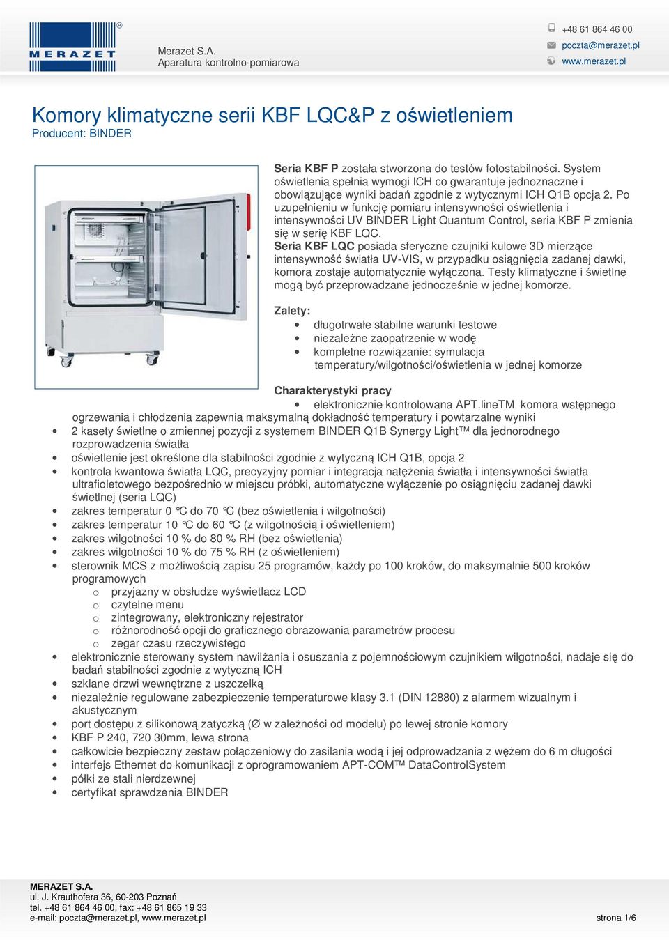 Po uzupełnieniu w funkcję pomiaru intensywności oświetlenia i intensywności UV BINDER Light Quantum Control, seria KBF P zmienia się w serię KBF LQC.