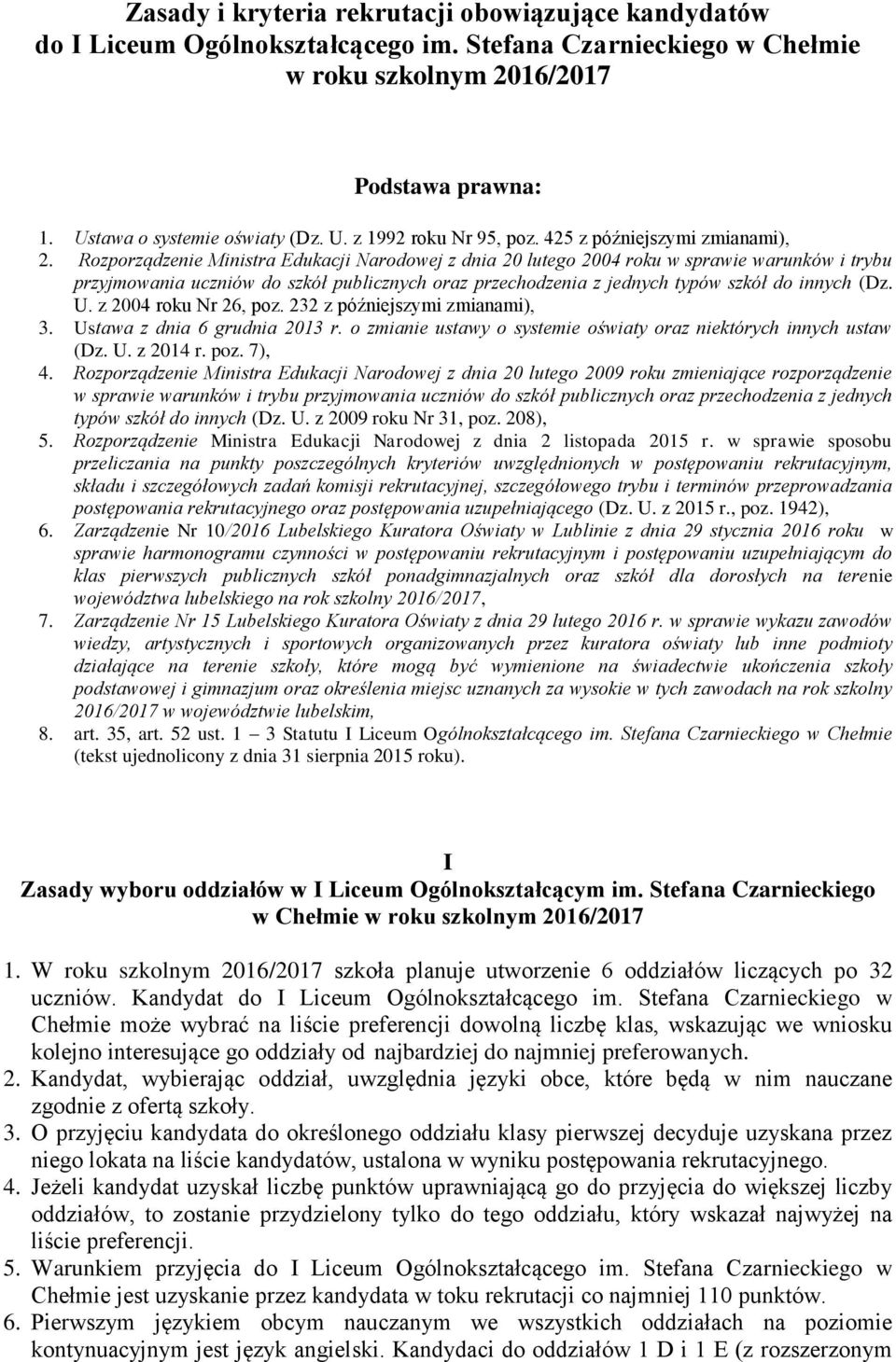 Rozporządzenie Ministra Edukacji Narodowej z dnia 20 lutego 2004 roku w sprawie warunków i trybu przyjmowania uczniów do szkół publicznych oraz przechodzenia z jednych typów szkół do innych (Dz. U.