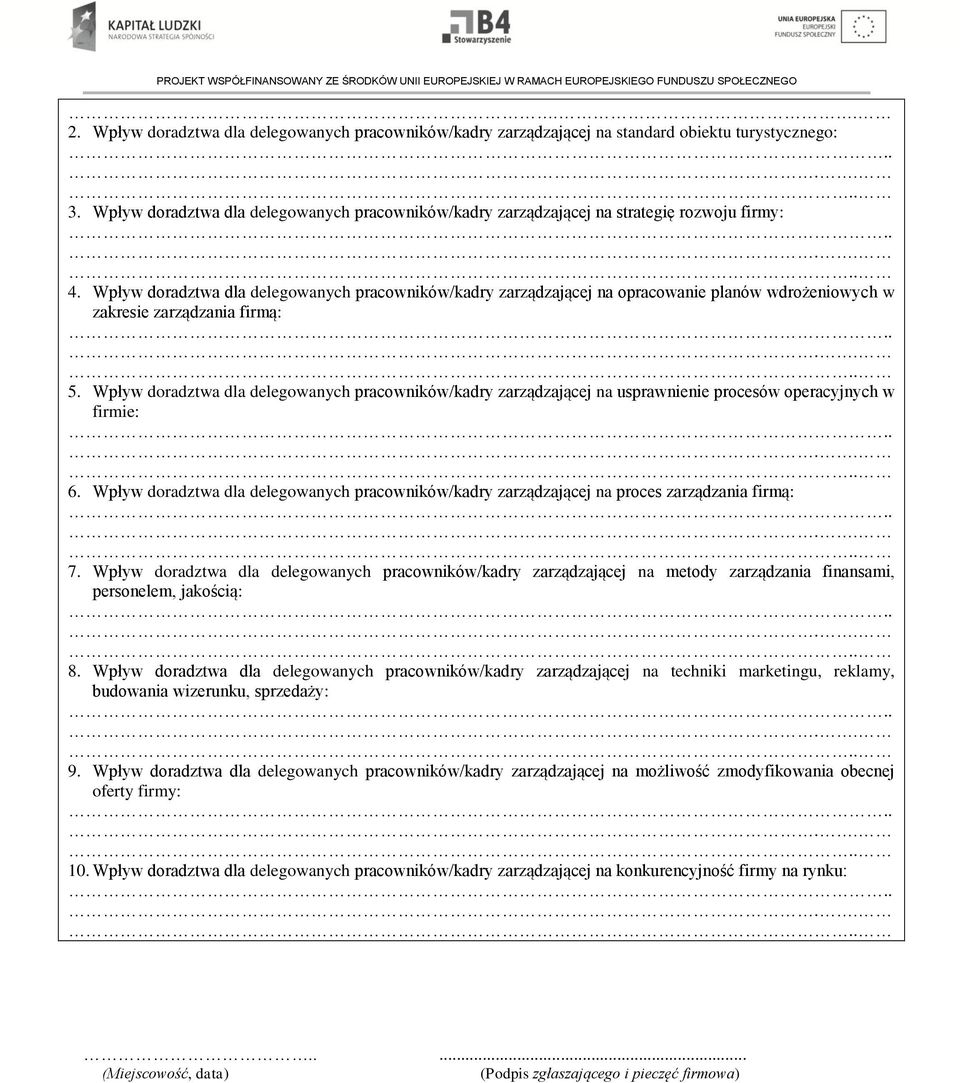Wpływ doradztwa dla delegowanych pracowników/kadry zarządzającej na opracowanie planów wdrożeniowych w zakresie zarządzania firmą: 5.
