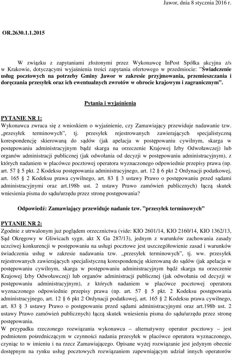 1.2015 W związku z zapytaniami złożonymi przez Wykonawcę InPost Spółka akcyjna z/s w Krakowie, dotyczącymi wyjaśnienia treści zapytania ofertowego w przedmiocie: Świadczenie usług pocztowych na