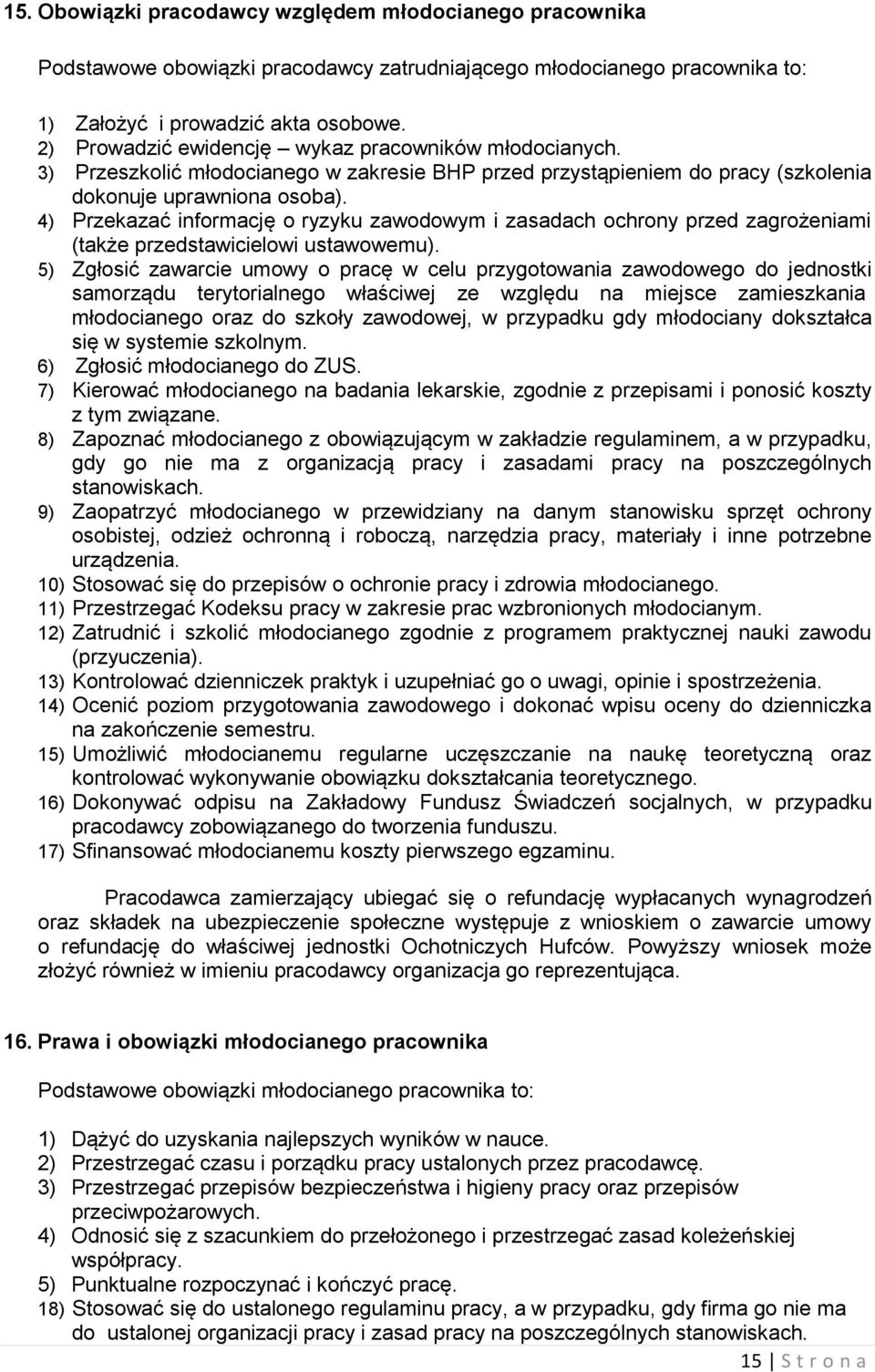 4) Przekazać informację o ryzyku zawodowym i zasadach ochrony przed zagrożeniami (także przedstawicielowi ustawowemu).