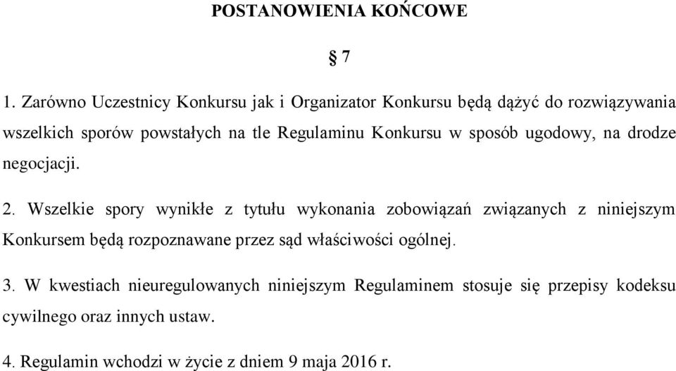 Regulaminu Konkursu w sposób ugodowy, na drodze negocjacji. 2.