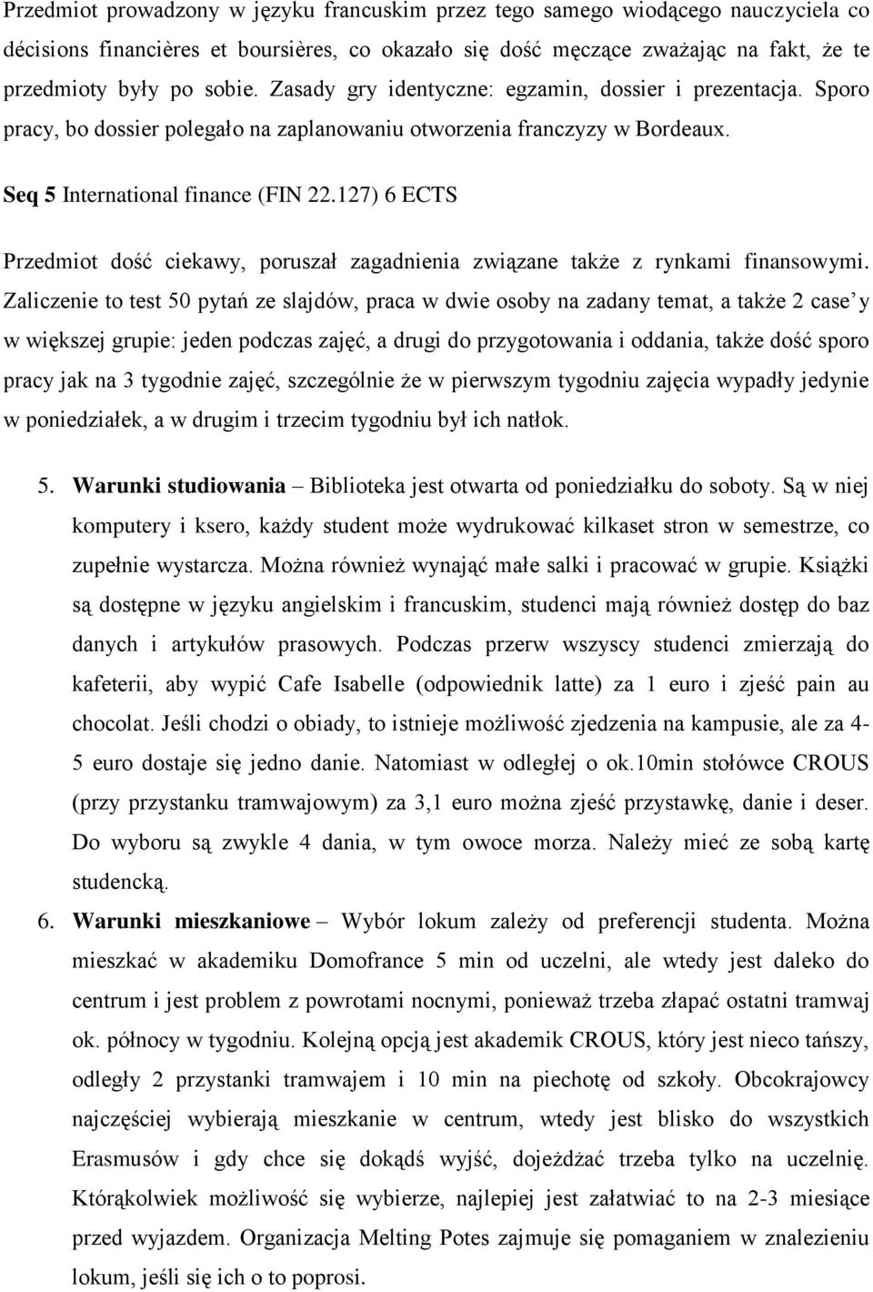 127) 6 ECTS Przedmiot dość ciekawy, poruszał zagadnienia związane także z rynkami finansowymi.