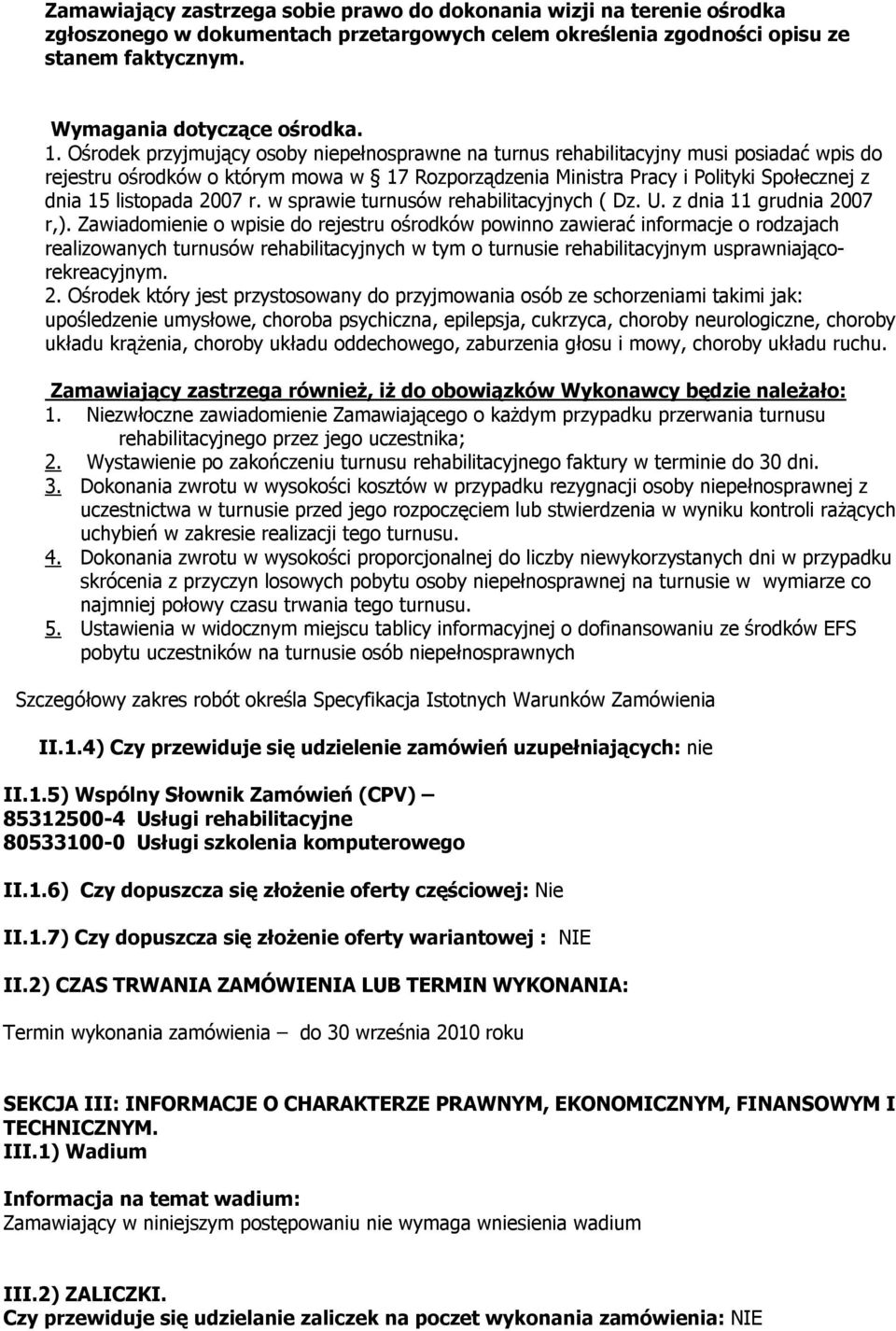 2007 r. w sprawie turnusów rehabilitacyjnych ( Dz. U. z dnia 11 grudnia 2007 r,).