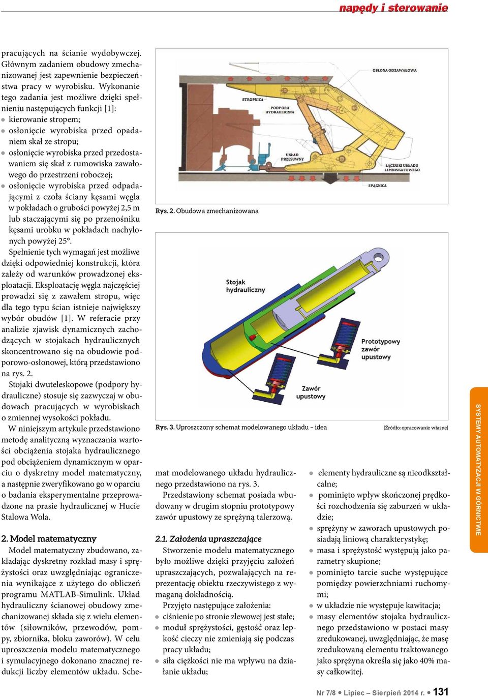 się skał z rumowiska zawałowego do przestrzeni roboczej; osłonięcie wyrobiska przed odpadającymi z czoła ściany kęsami węgla w pokładach o grubości powyżej 2,5 m lub staczającymi się po przenośniku