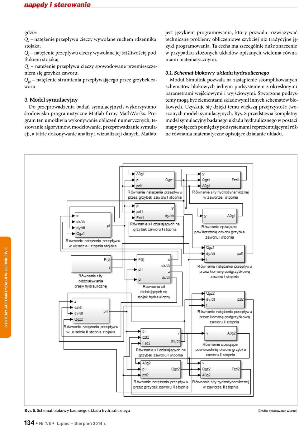 Model symulacyjny Do przeprowadzenia badań symulacyjnych wykorzystano środowisko programistyczne Matlab firmy MathWorks.