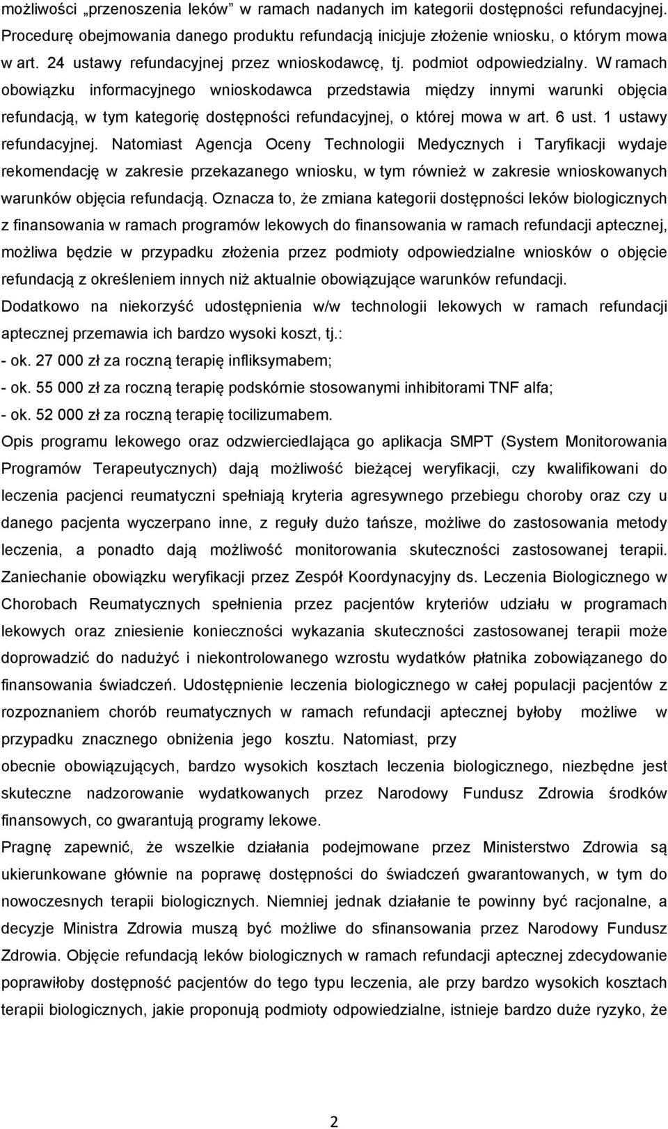 W ramach obowiązku informacyjnego wnioskodawca przedstawia między innymi warunki objęcia refundacją, w tym kategorię dostępności refundacyjnej, o której mowa w art. 6 ust. 1 ustawy refundacyjnej.