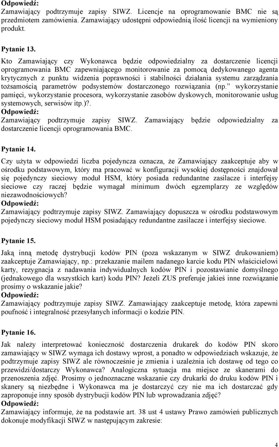 stabilności działania systemu zarządzania tożsamością parametrów podsystemów dostarczonego rozwiązania (np.