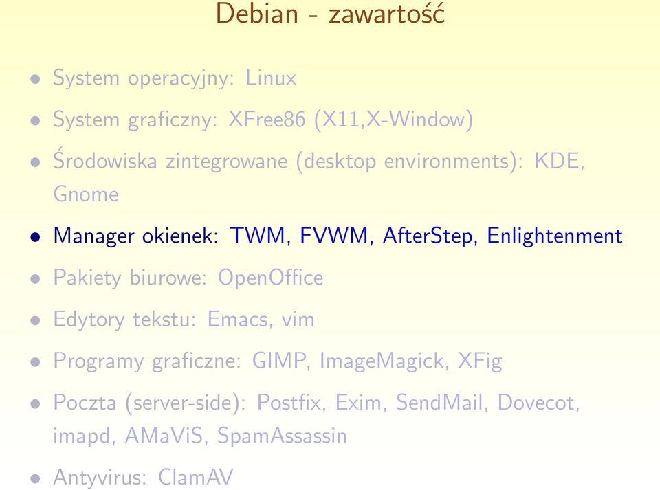 Enlightenment Pakiety biurowe: OpenOffice Edytory tekstu: Emacs, vim Programy graficzne: GIMP,