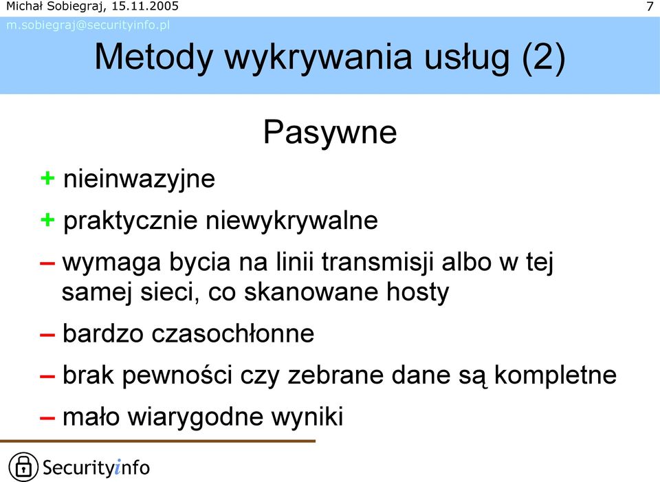 samej sieci, co skanowane hosty bardzo czasochłonne Pasywne