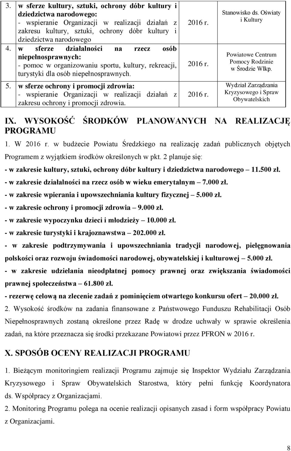 w sferze ochrony i promocji zdrowia: - wspieranie Organizacji w realizacji działań z zakresu ochrony i promocji zdrowia. Stanowisko ds.