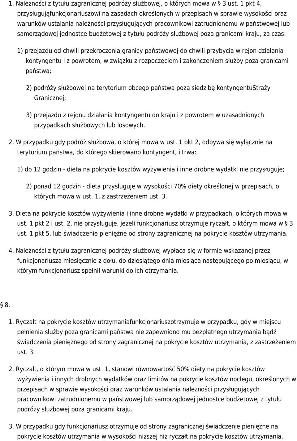 samorządowej jednostce budżetowej z tytułu podróży służbowej poza granicami kraju, za czas: 1) przejazdu od chwili przekroczenia granicy państwowej do chwili przybycia w rejon działania kontyngentu i